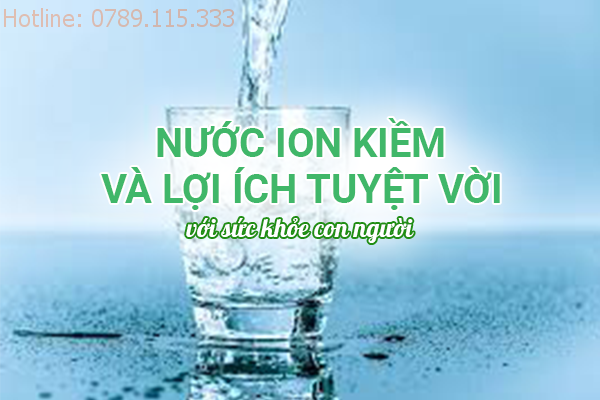 Nước ion kiềm - Nguồn nước tốt cho sức khỏe