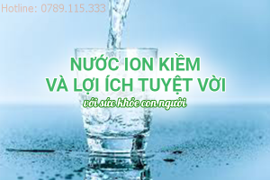 Nước ion kiềm giàu Hydro - Nguồn nước tốt nhất hiện nay